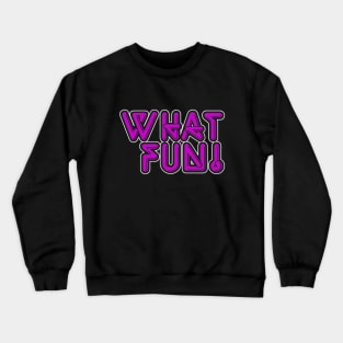 What Fun 2! Crewneck Sweatshirt